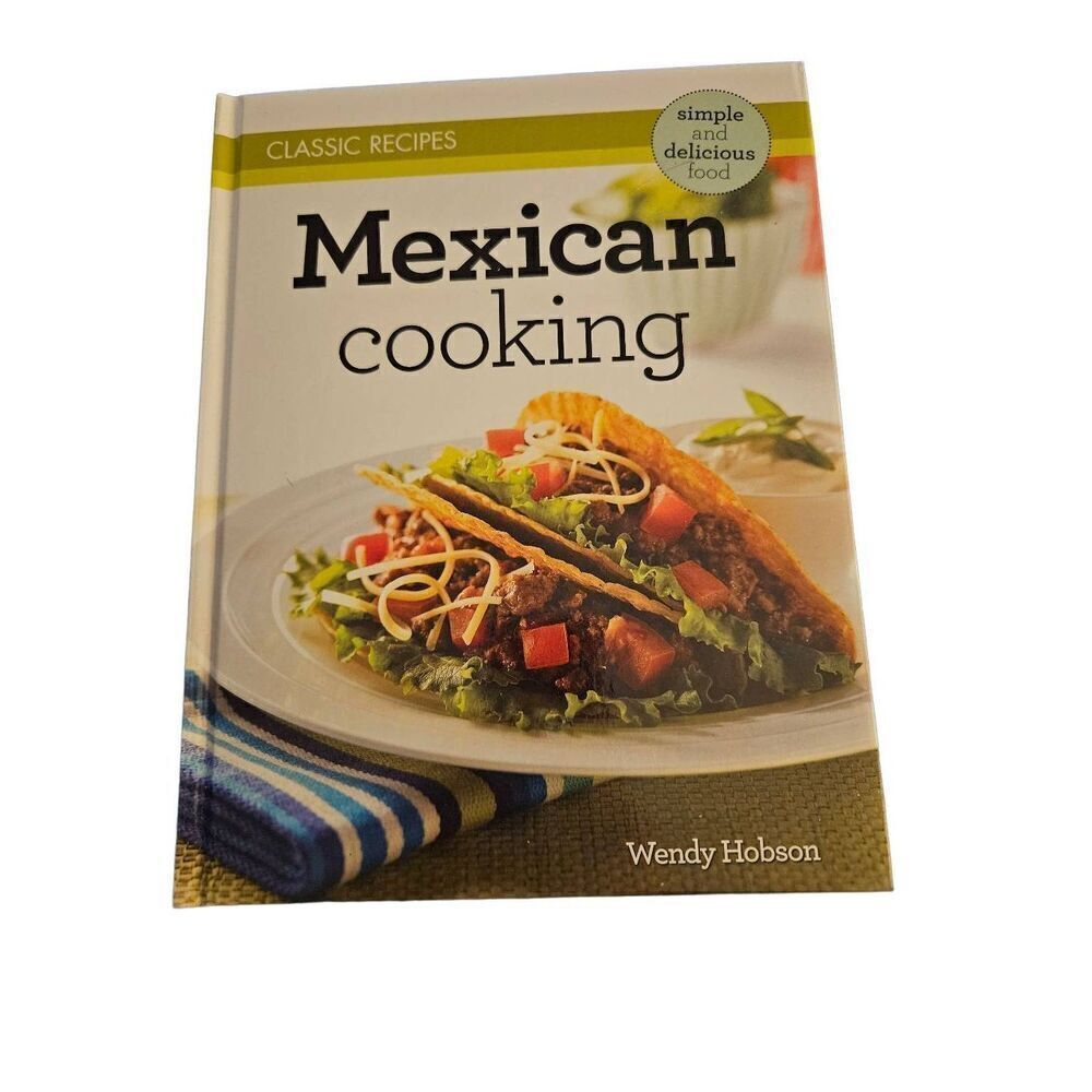 Mexican cooking classic recipes by Wendy Hobson ISBN 978-1-78212-012-4